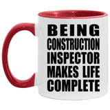 Being Construction Inspector Makes Life Complete - 11oz Accent Mug Red