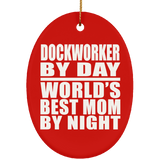 Dockworker By Day World's Best Mom By Night - Oval Ornament