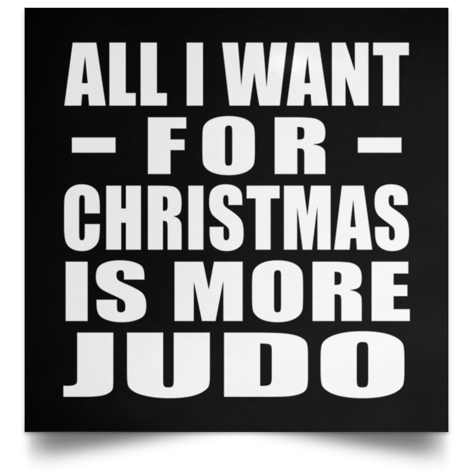 All I Want For Christmas Is More Judo - Poster Square