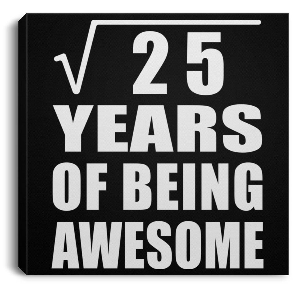 5th Birthday Square Root of 25 Years of Being Awesome - Canvas Square