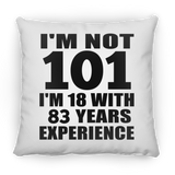 101st Birthday I'm Not 101 I'm 18 With 83 Years Experience - Throw Pillow