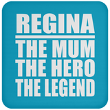 Regina The Mum The Hero The Legend - Drink Coaster