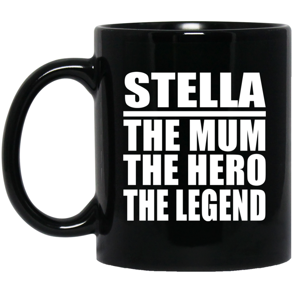 Stella The Mum The Hero The Legend - 11 Oz Coffee Mug Black