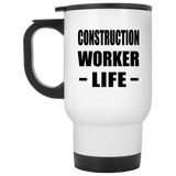 Construction Worker Life - White Travel Mug