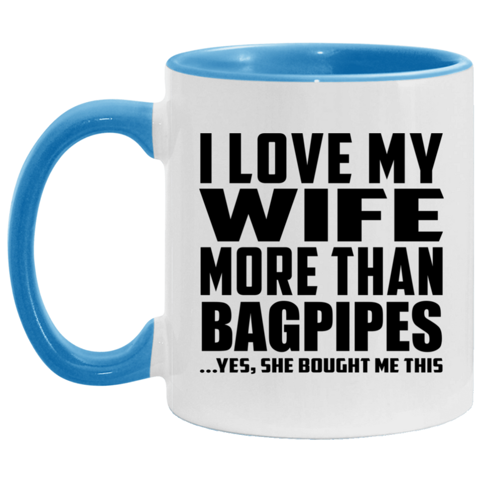 I Love My Wife More Than Bagpipes - 11oz Accent Mug Blue