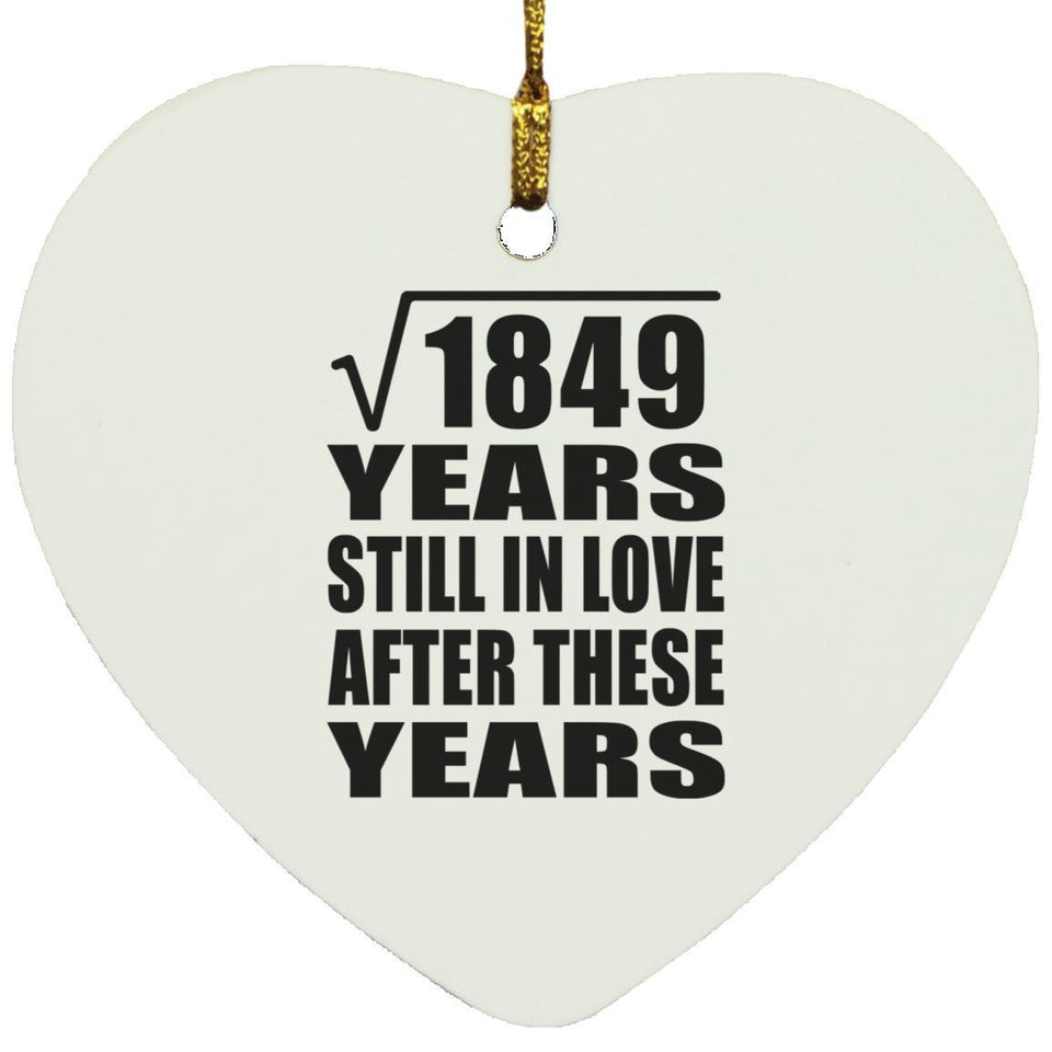 43rd Anniversary Square Root of 1849 Years Still In Love - Heart Ornament