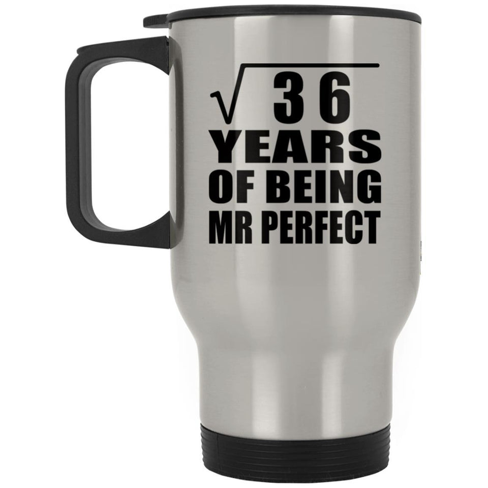 6th Anniversary Square Root of 36 Years of Mr Perfect - Silver Travel Mug