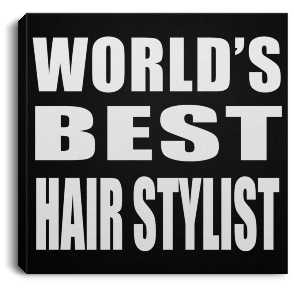 World's Best Hair Stylist - Canvas Square