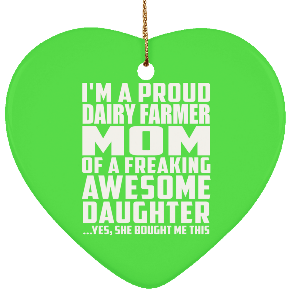 Proud Dairy Farmer Mom Of Awesome Daughter - Heart Ornament