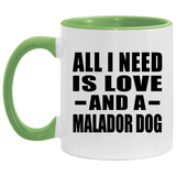 All I Need Is Love And A Malador Dog - 11oz Accent Mug Green