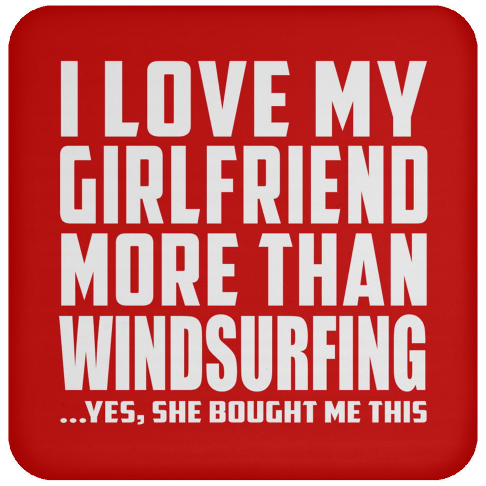 I Love My Girlfriend More Than Windsurfing - Drink Coaster