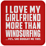I Love My Girlfriend More Than Windsurfing - Drink Coaster