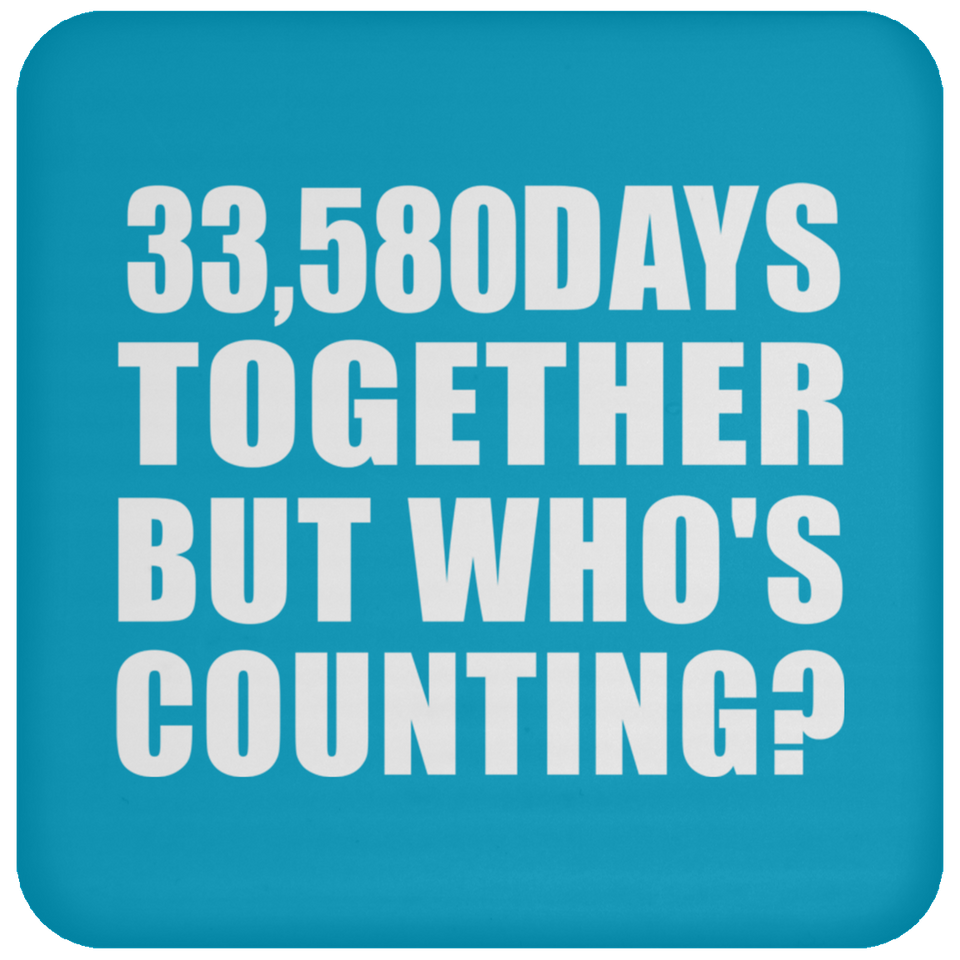 92nd Anniversary 33,580 Days Together But Who's Counting - Drink Coaster