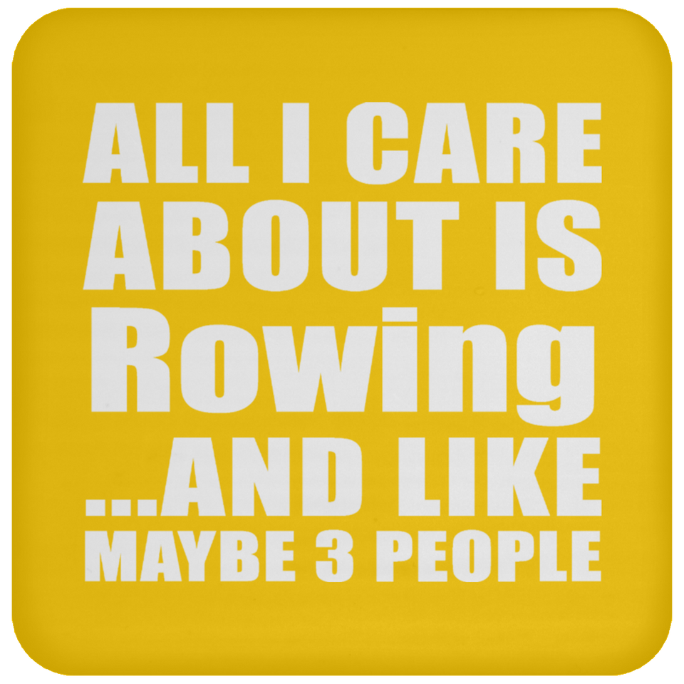 All I Care About Is Rowing - Drink Coaster
