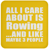 All I Care About Is Rowing - Drink Coaster