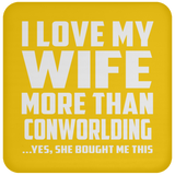 I Love My Wife More Than Conworlding - Drink Coaster