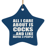 All I Care About Is Cocks - Star Ornament
