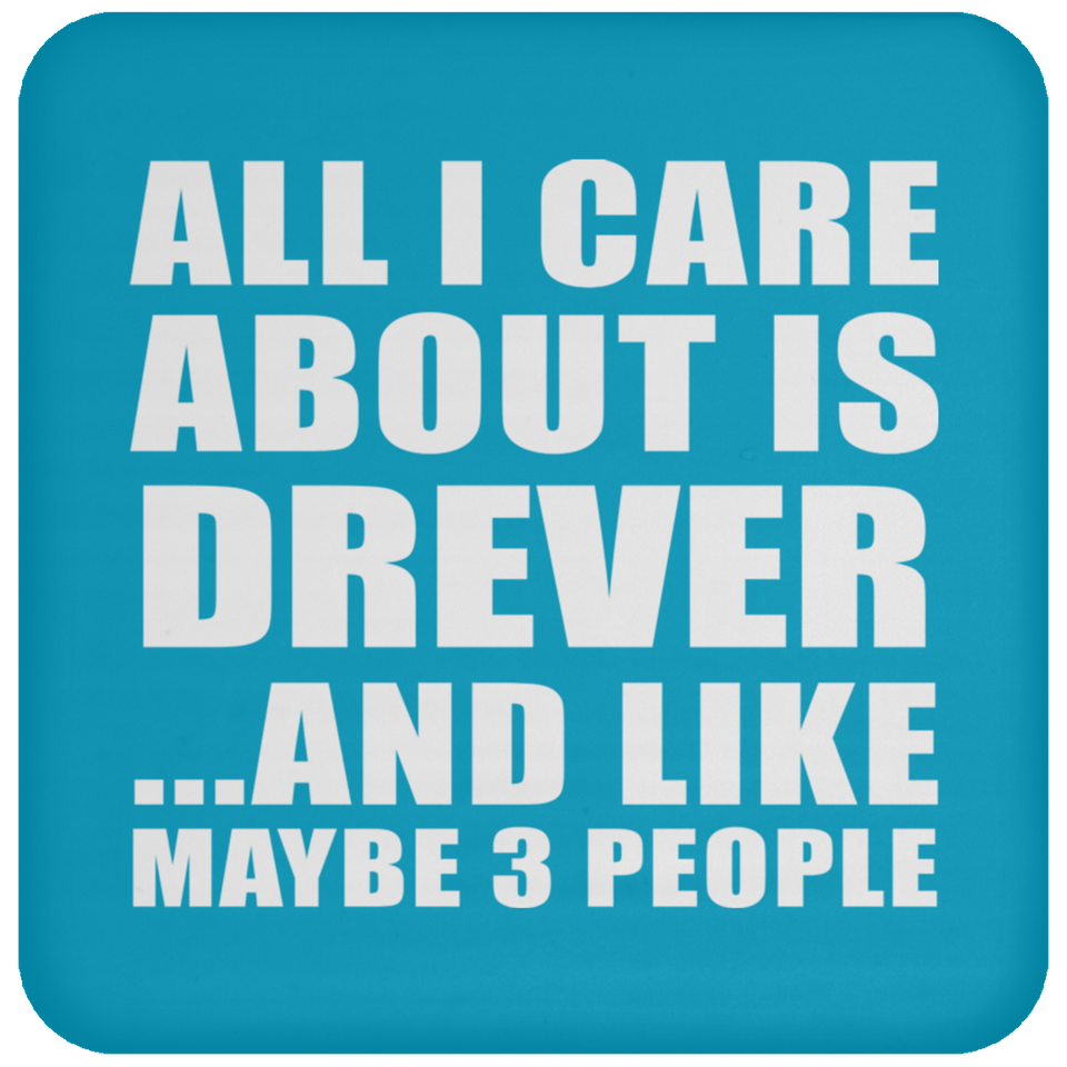 All I Care About Is Drever - Drink Coaster
