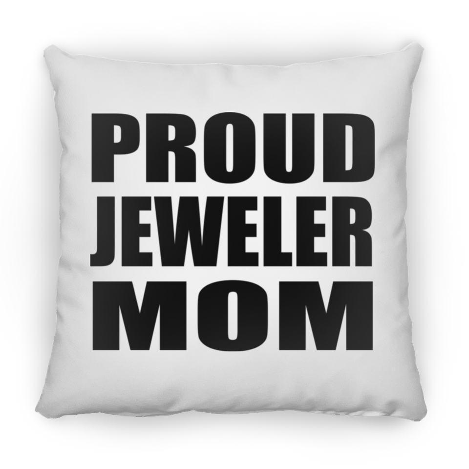 Proud Jeweler Mom - Throw Pillow
