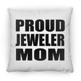 Proud Jeweler Mom - Throw Pillow