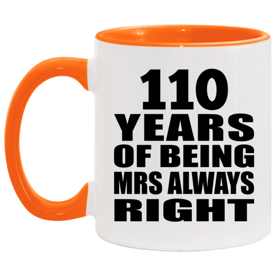 110th Anniversary 110 Years of Being Mrs Always Right - 11oz Accent Mug Orange