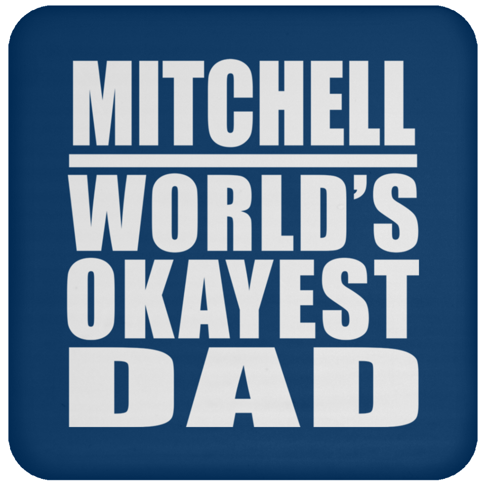Mitchell World's Okayest Dad - Drink Coaster