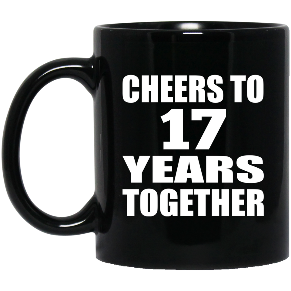 17th Anniversary Cheers To 17 Years Together - 11oz Coffee Mug Black