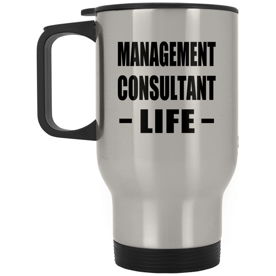 Management Consultant Life - Silver Travel Mug
