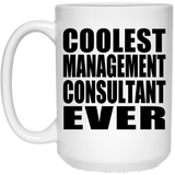 Coolest Management Consultant Ever - 15 Oz Coffee Mug