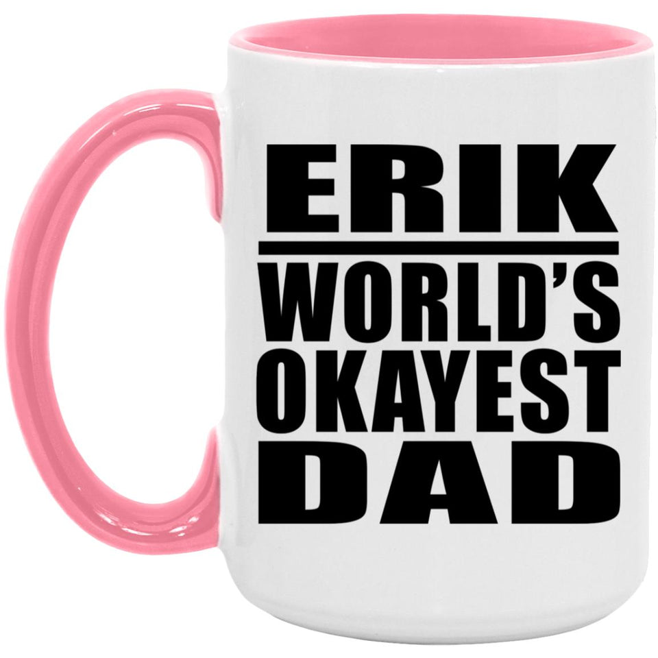 Erik World's Okayest Dad - 15oz Accent Mug Pink