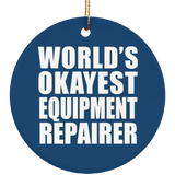 World's Okayest Equipment Repairer - Circle Ornament
