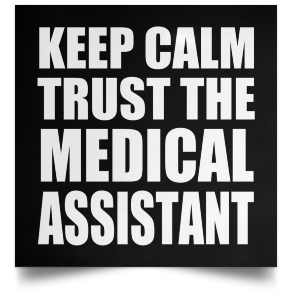 Keep Calm and Trust The Medical Assistant - Poster Square