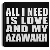 All I Need Is Love And My Azawakh - Canvas Square