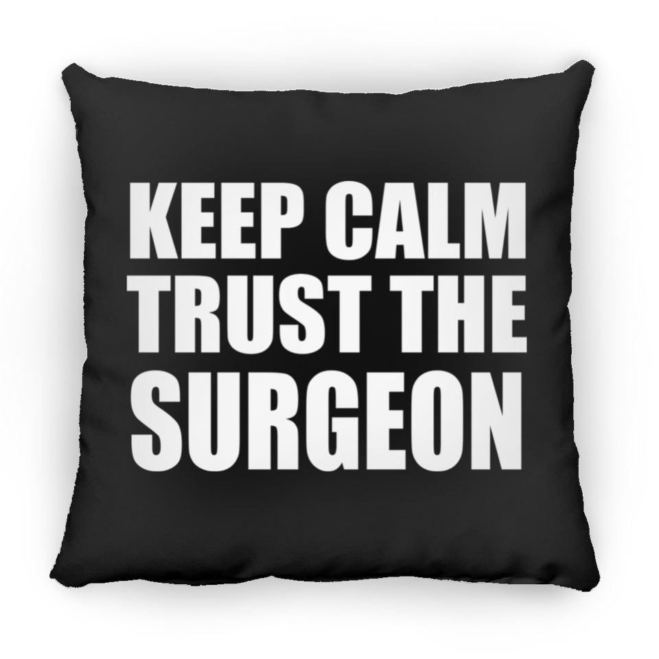 Keep Calm and Trust The Surgeon - Throw Pillow Black