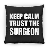 Keep Calm and Trust The Surgeon - Throw Pillow Black