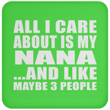 All I Care About Is My Nana - Drink Coaster