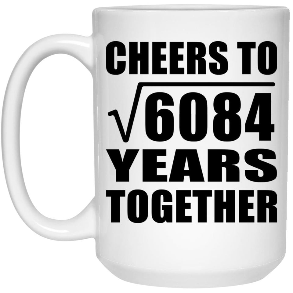 78th Anniversary Cheers To Square Root of 6084 Years Together - 15oz Coffee Mug