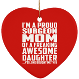 Proud Surgeon Mom Of Awesome Daughter - Heart Ornament
