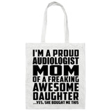 Proud Audiologist Mom Of Awesome Daughter - Tote Bag White
