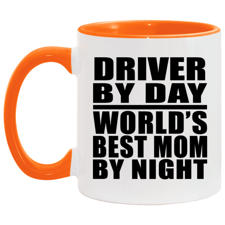 Driver By Day World's Best Mom By Night - 11oz Accent Mug Orange