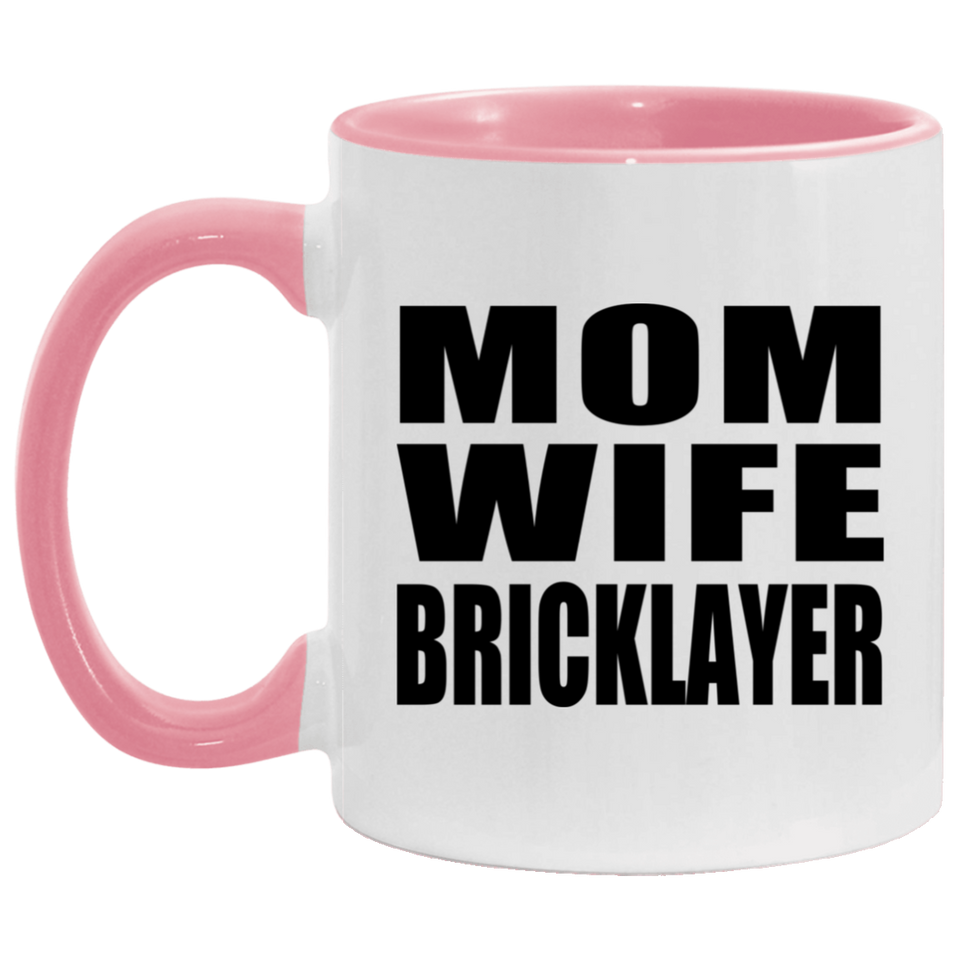 Mom Wife Bricklayer - 11oz Accent Mug Pink