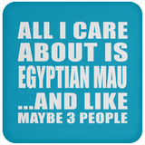 All I Care About Is Egyptian Mau - Drink Coaster