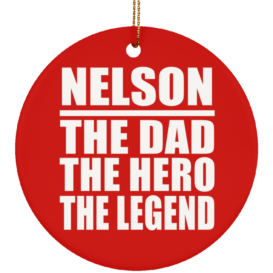 Nelson The Dad The Hero The Legend - Circle Ornament