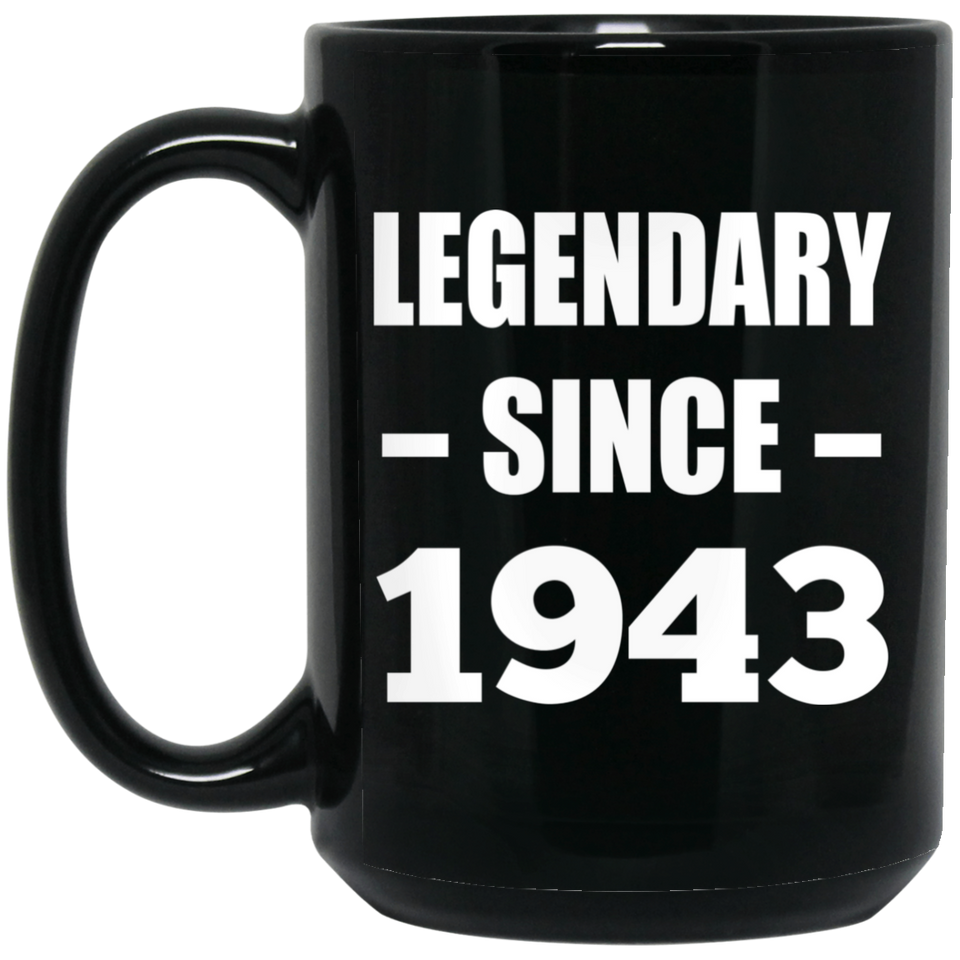 81st Birthday Legendary Since 1943 - 15oz Coffee Mug Black