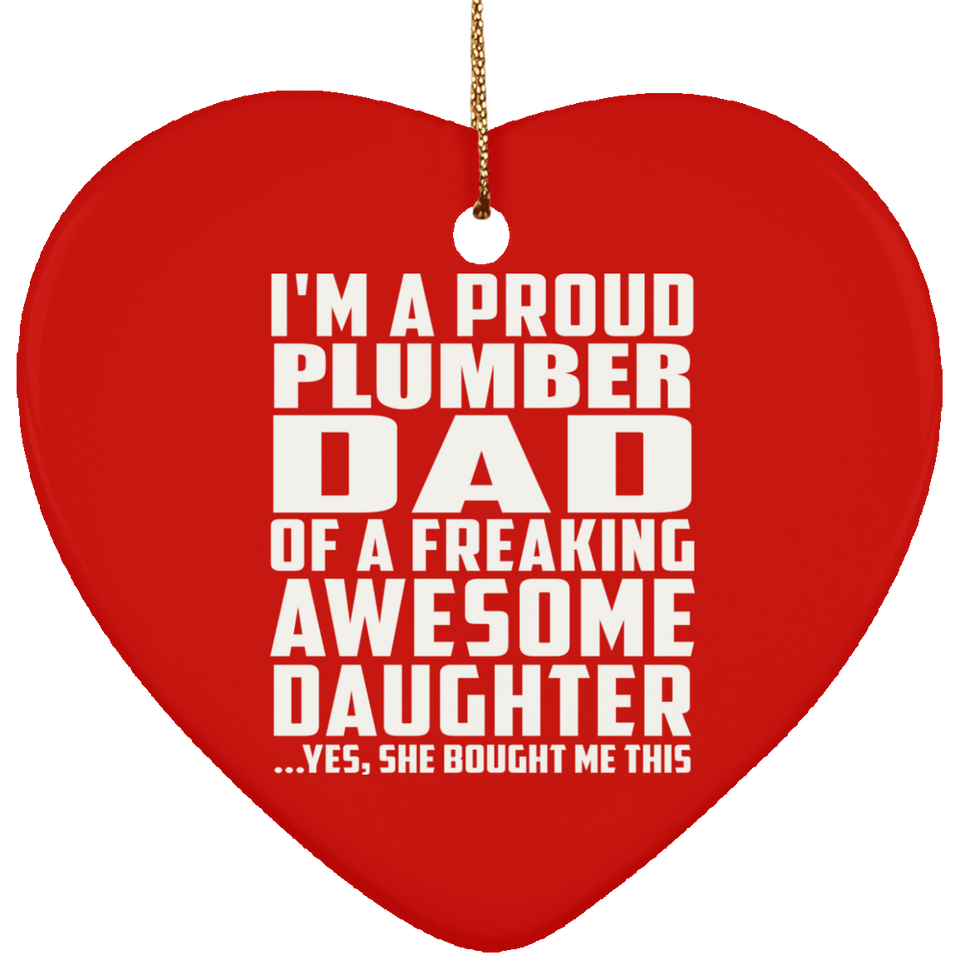 Proud Plumber Dad Of Awesome Daughter - Heart Ornament