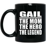 Gail The Mom The Hero The Legend - 11 Oz Coffee Mug Black