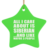All I Care About Is Siberian - Star Ornament