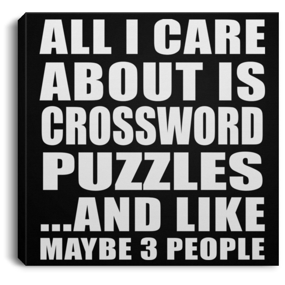 All I Care About Is Crossword Puzzles - Canvas Square