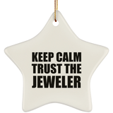 Keep Calm and Trust The Jeweler - Star Ornament