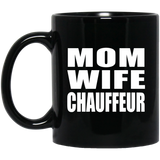 Mom Wife Chauffeur - 11oz Coffee Mug Black
